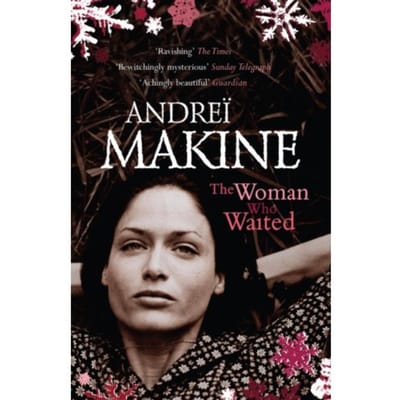 The Woman Who Waited - Makine, Andrei