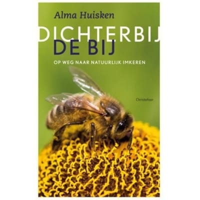 Dichter Bij De Bij - Alma Huisken
