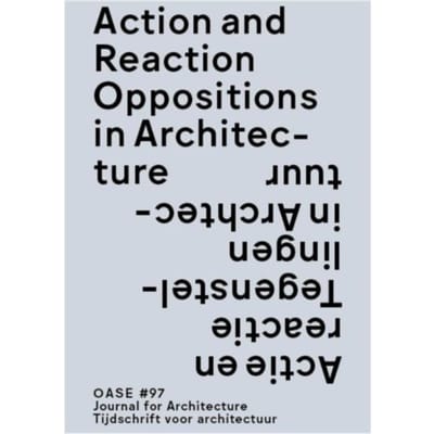 Action And Reaction In Architecture / Actie En Reactie In De Architectuur - Oase