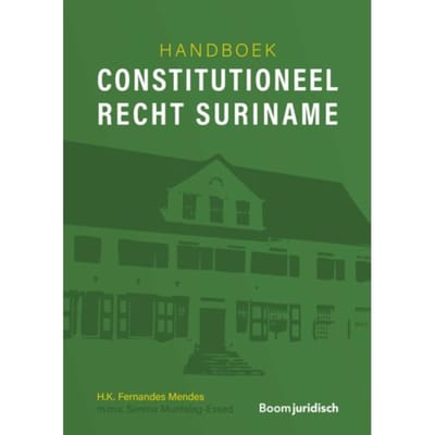 Handboek Constitutioneel Recht Suriname - H.K. Fernandes Mendes