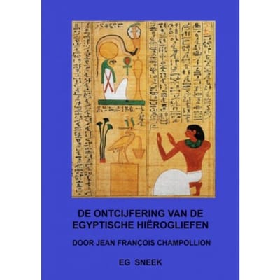 De Ontcijfering Van De Egyptische Hiërogliefen - Eg Sneek