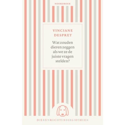 Wat Zouden Dieren Zeggen Als We Ze De Juiste Vragen Stelden? - Dierenrechtenbibliotheek - Vinciane Despret