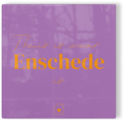 Tegeltje Thuis is waar Enschede is - paars oranje - tegeltje stad - tegeltje met tekst