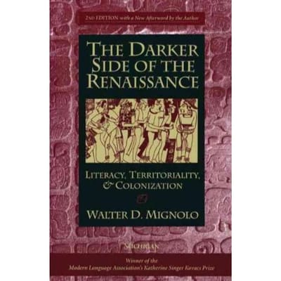 The Darker Side Of The Renaissance - Walter D. Mignolo
