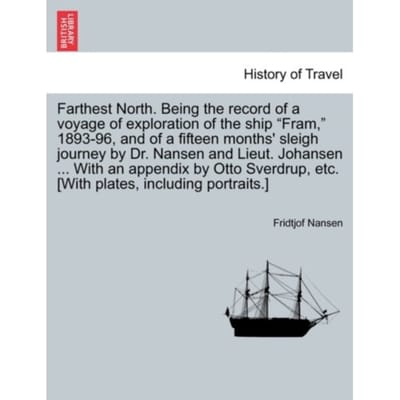 Farthest North. Being The Record Of A Voyage Of Exploration Of The Ship "fram," 1893-96, - Dr Fridtjof Nansen
