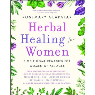 Herbal Healing For Women - A Guide To Holistic Healing - Rosemary Gladstar
