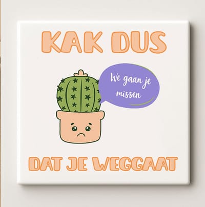Grappige Afscheid Keramische Tegel “Kak Dus Dat Je Weggaat – We Gaan Je Missen” – Schattige Cactus Humor Wanddecoratie Cadeau, 15 x 15 cm
