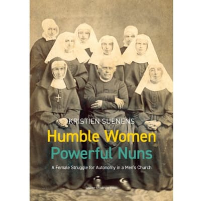 Humble Women, Powerful Nuns - Kadoc-Studies On Religion, Culture And Society - Kristien Suenens
