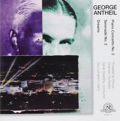 Philadelphia Virtuosi Chamber Orchestra, Guy Livingston, Daniel Spalding - Antheil: Piano Concerto No. 2, Serenade No. 2, Dreams (CD)