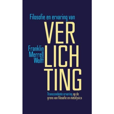 Filosofie En Ervaring Van Verlichting - Franklin Merrell-Wolff