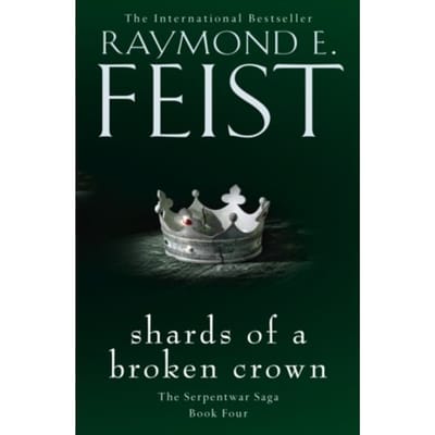 Shards Of A Broken Crown - The Serpentwar Saga - Raymond E. Feist