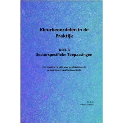 Sectorspecifieke Toepassingen - Kleurbeoordelen In De Praktijk - Mark Kotterink