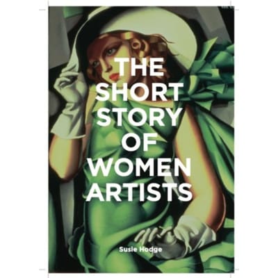 The Short Story Of Women Artists - Susie Hodge