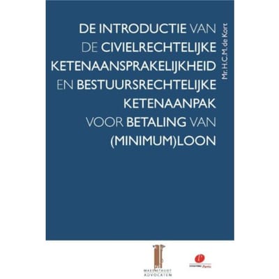 De Introductie Van De Civielrechtelijke Ketenaansprakelijkheid En Bestuursrechtelijke - H.C.M. de Kort