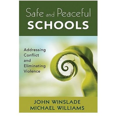 Safe And Peaceful Schools: Addressing Conflict And Eliminating Violence - Winslade