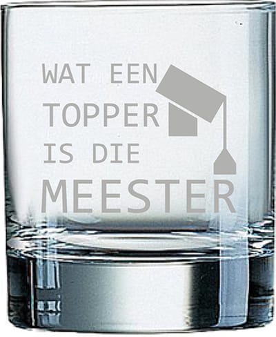 Gegraveerde Whiskeyglas 20cl Wat een topper is die meester