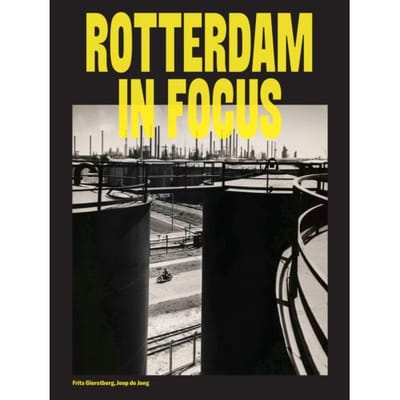 Rotterdam In Focus - Frits Gierstberg