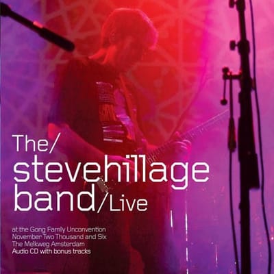 Steve Hillage Band - Live At The Gong Family Unconvention November 2006 At The Melkweg Amsterdam (CD)