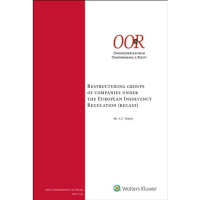 Restructuring Groups Of Companies Under The European Insolvency Regulation (Recast) - S.C. Pepels