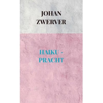 Haiku - Pracht - Johan Zwerver