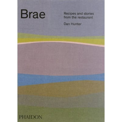 Brae, Recipes And Stories From The Restaurant - Dan Hunter