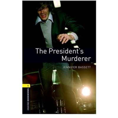 Oxford Bookworms Library: Level 1:: The President's Murderer - Bassett, Jennifer