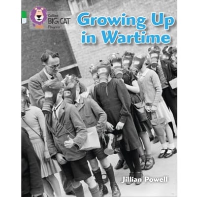 Growing Up In Wartime - Collins Big Cat Progress - Jillian Powell