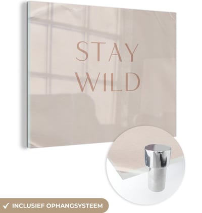 MuchoWow® Glasschilderij 120x90 cm - Schilderij acrylglas - Quotes - Tekst - Stay wild - Foto op glas - Schilderijen