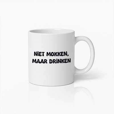 Grappige Koffiemok – Niet Mokken, Maar Drinken – Humoristische Beker voor Koffieliefhebbers