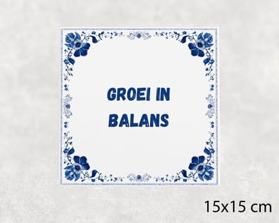 Spreuk tegel 15x15 cm Groei in balans