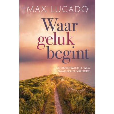 Waar Geluk Begint - Max Lucado