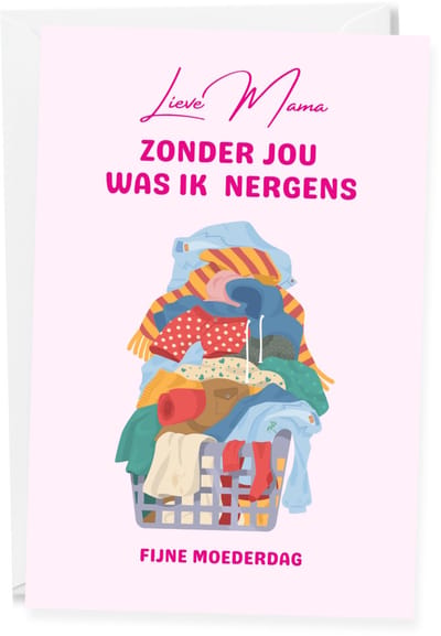 Lieve mama zonder jou was ik nergens - Moederdagkaart - Grappige woordgrap kaart wasmand - Humoristische kaart - Ansichtkaart - (10x15 cm incl. envelop)