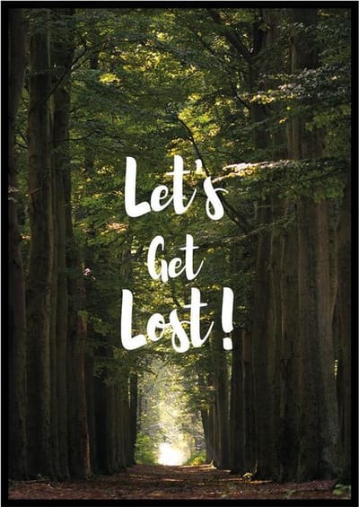 Poster Let's Get Lost Print - 30x40 cm Met Fotolijst - Natuur Poster - Ingelijst - WALLLL