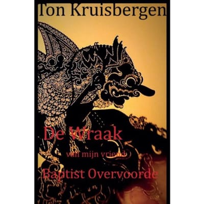 De Wraak Van Mijn Vriend Baptist Overvoorde - Ton Kruisbergen