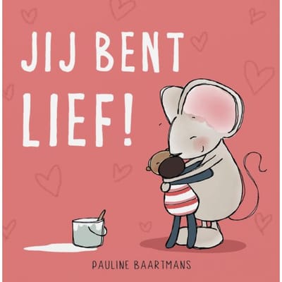 Jij Bent Lief! - Thuis Bij Muis - Pauline Baartmans