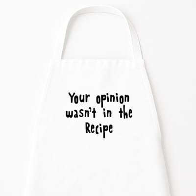 Keukenschort "Your opinion wasn’t in the recipe" | Grappig Cadeau | Wit Kookschort