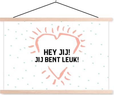 Posterhanger incl. Poster 90x60 cm - Schoolplaat - Quotes - Spreuken - Hey jij! Jij bent leuk! - Vriendschap - Textielposter - Blanke latten