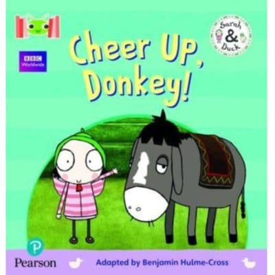 Bug Club Reading Corner: Age 4-5: Sarah And Duck: Cheer Up, Donkey! - Bug Club On Alp - Benjamin Hulme-Cross