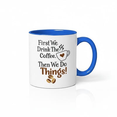 First We Drink The Coffee Then We Do Things!" Koffie Mok - Blauw