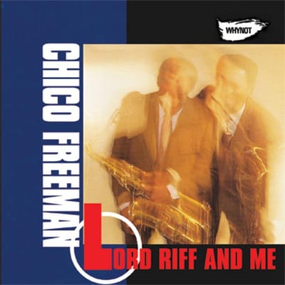 Chico Freeman - Lord Riff And Me (CD)