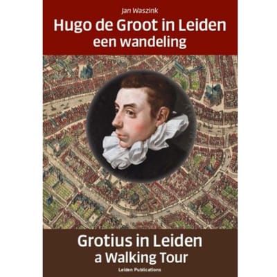 Hugo De Groot In Leiden/Grotius In Leiden - Jan Waszink