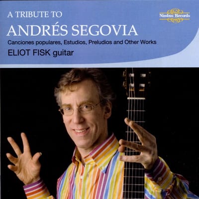 Eliot Fisk - A Tribute To Andrés Segovia: 'Canciones Populares', Transcriptions, Estudios & Preludes (CD)