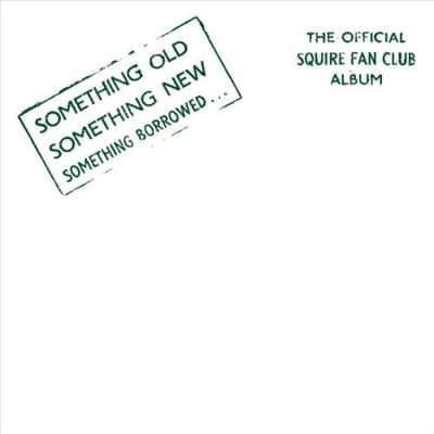 Something Old Something New Something Borrowed: The Official Squire Fan Club Album