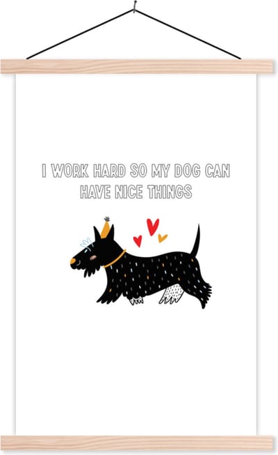 Posterhanger incl. Poster 40x60 cm - Schoolplaat - Spreuken - Quotes - Honden - I work hard so my dog can have nice things - Textielposter - Blanke latten