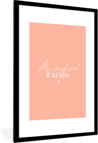 Fotolijst incl. Poster - Vriendje - Verliefd - Quotes - My boyfriend is the best! - Spreuken - 80x120 cm - Posterlijst