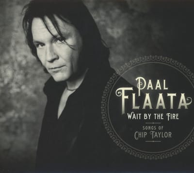Paal Flaata - Wait By The Fire - Songs Of Chip Taylor (CD)
