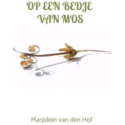 Op Een Bedje Van Mos - Marjolein van den Hof