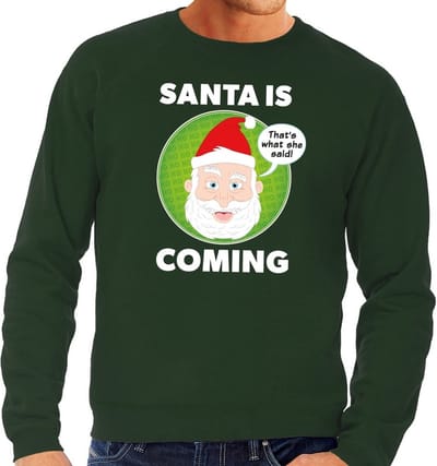 Foute kersttrui - Santa is coming - thats what she said - groen voor heren S