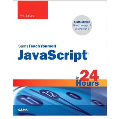 Javascript In 24 Hours, Sams Teach Yourself - Ballard, Phil