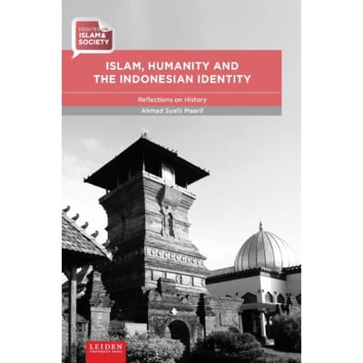 Islam, Humanity And The Indonesian Identity - Islam & Society - Ahmad Syafii Maarif
